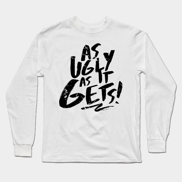 As Ugly As It Gets (v2) Long Sleeve T-Shirt by bluerockproducts